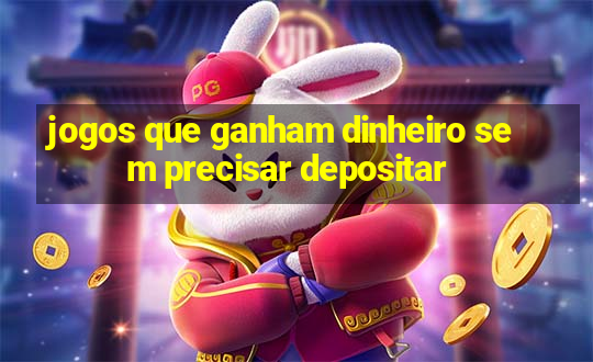 jogos que ganham dinheiro sem precisar depositar