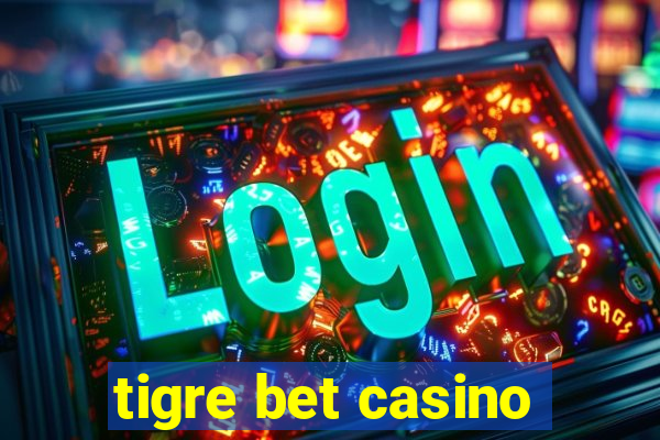 tigre bet casino