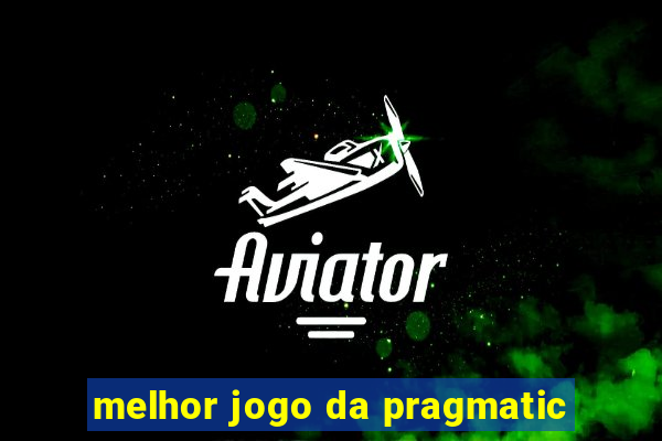 melhor jogo da pragmatic