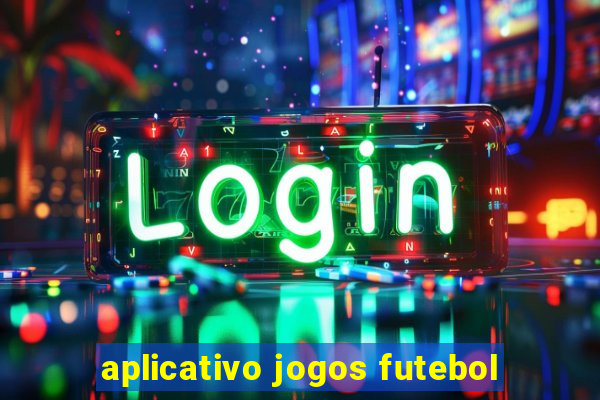 aplicativo jogos futebol