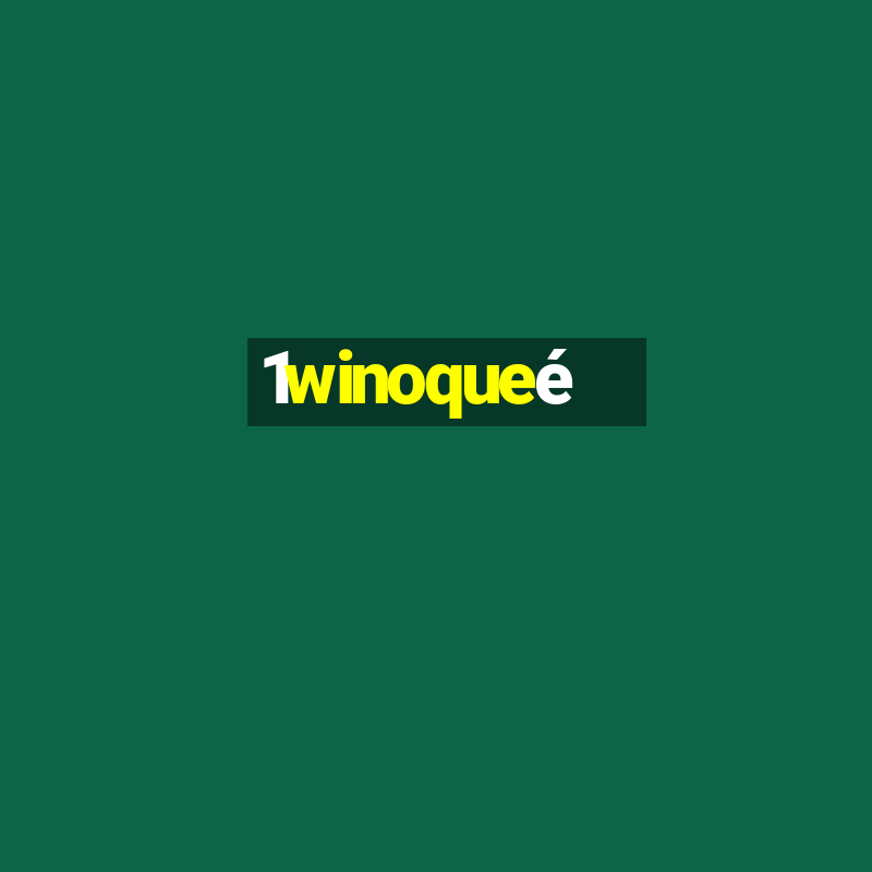 1winoqueé