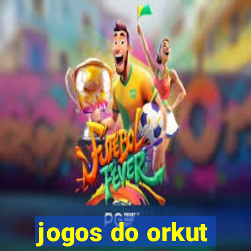 jogos do orkut