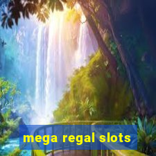 mega regal slots