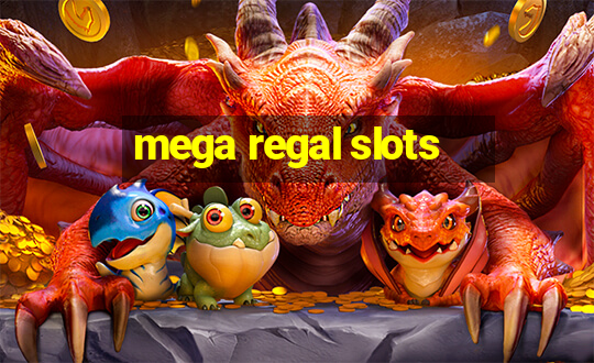 mega regal slots