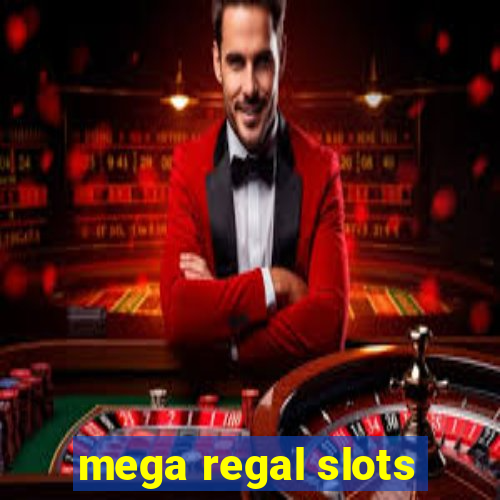 mega regal slots