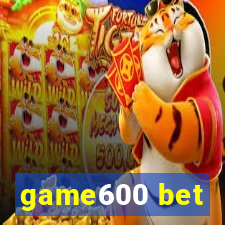 game600 bet