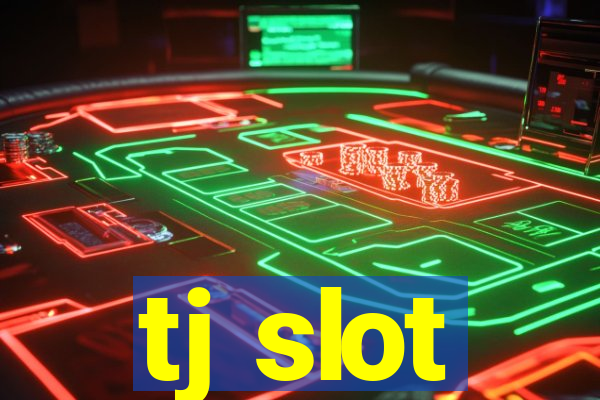 tj slot