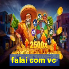 falai com vc