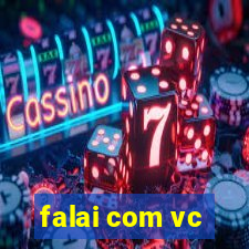 falai com vc