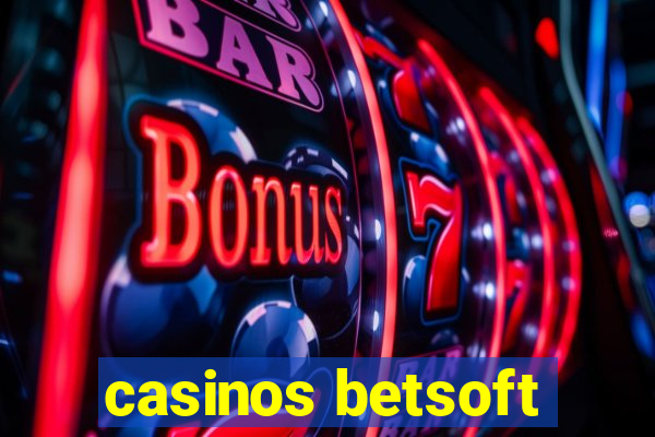 casinos betsoft