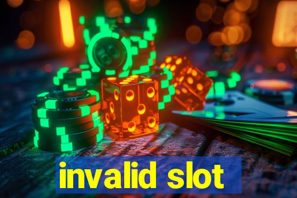 invalid slot