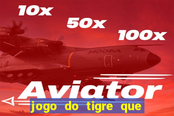 jogo do tigre que paga de verdade