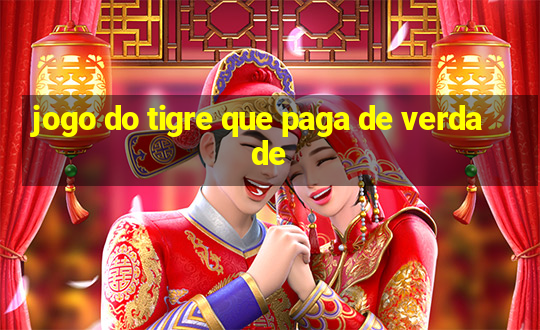 jogo do tigre que paga de verdade