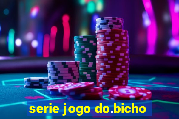 serie jogo do.bicho