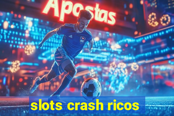 slots crash ricos