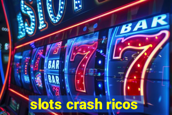 slots crash ricos