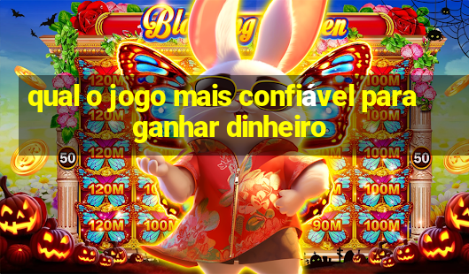 qual o jogo mais confiável para ganhar dinheiro