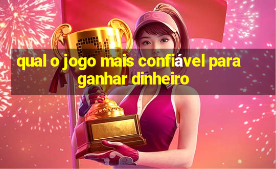 qual o jogo mais confiável para ganhar dinheiro