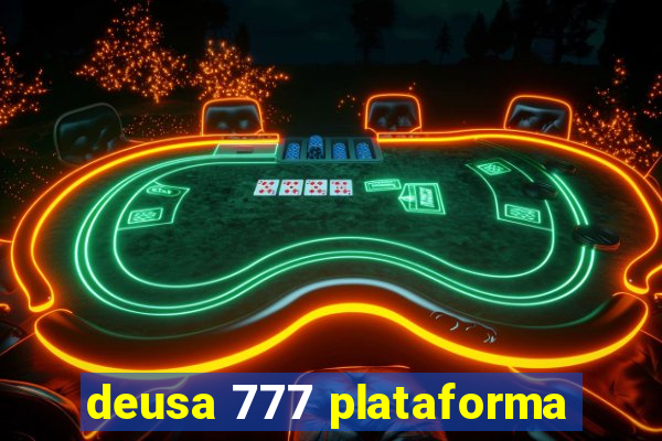 deusa 777 plataforma