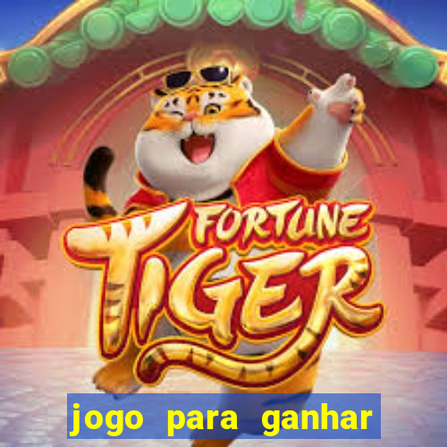 jogo para ganhar dinheiro rapido de verdade