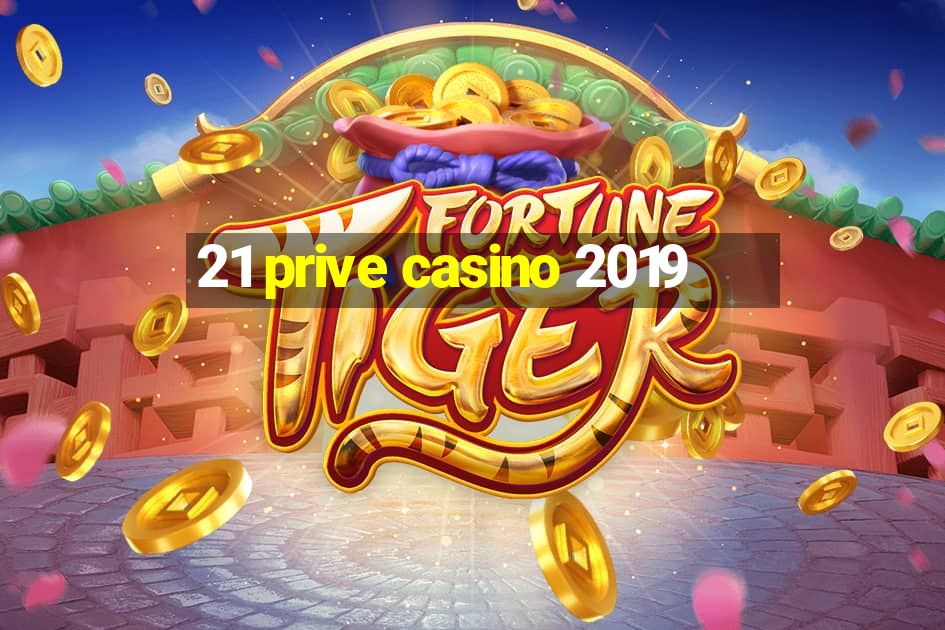 21 prive casino 2019