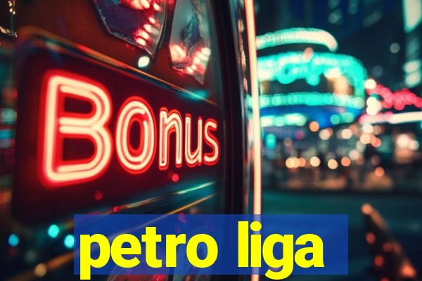 petro liga