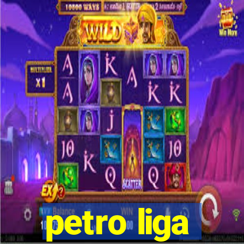 petro liga