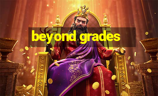 beyond grades