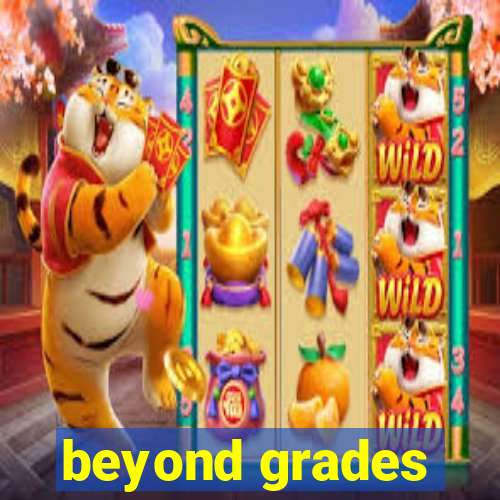 beyond grades