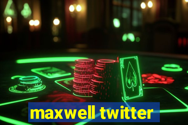 maxwell twitter