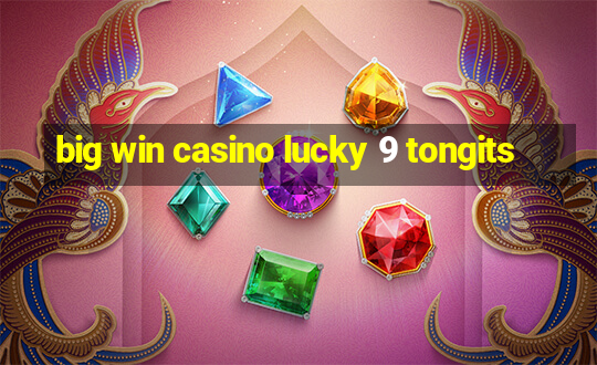 big win casino lucky 9 tongits