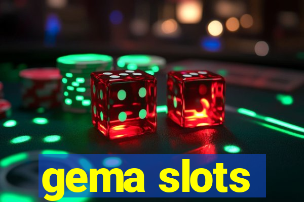 gema slots