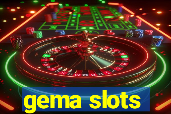 gema slots