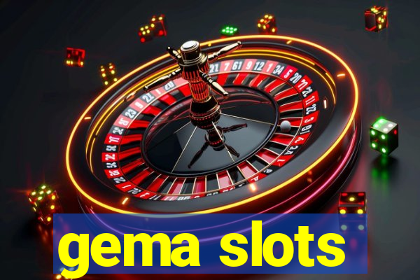 gema slots