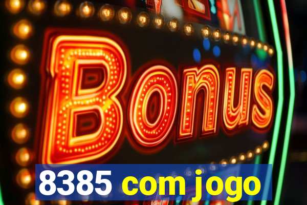 8385 com jogo