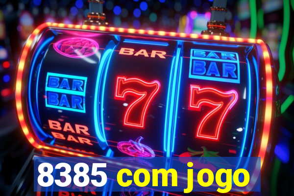 8385 com jogo