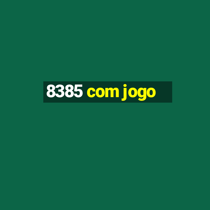 8385 com jogo