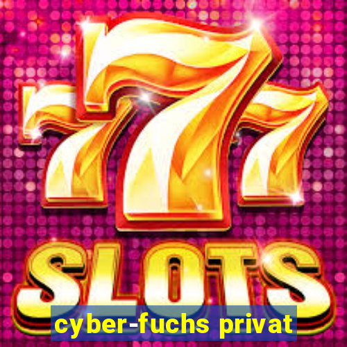 cyber-fuchs privat