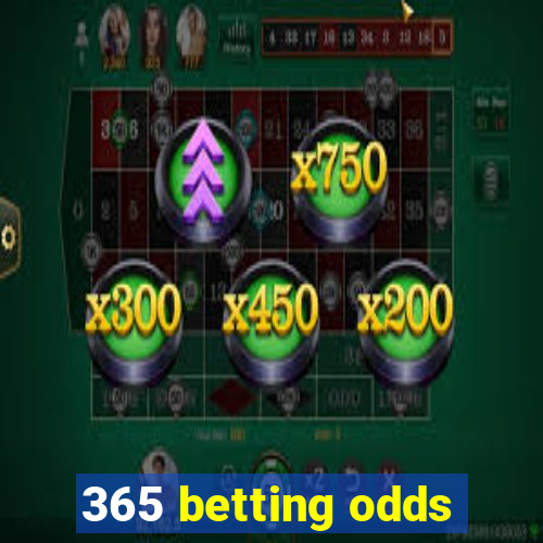 365 betting odds