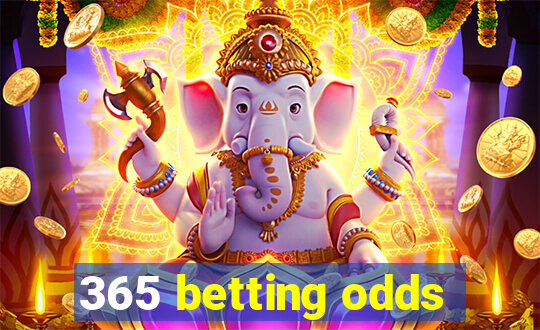 365 betting odds