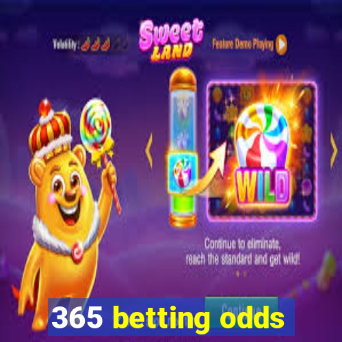 365 betting odds