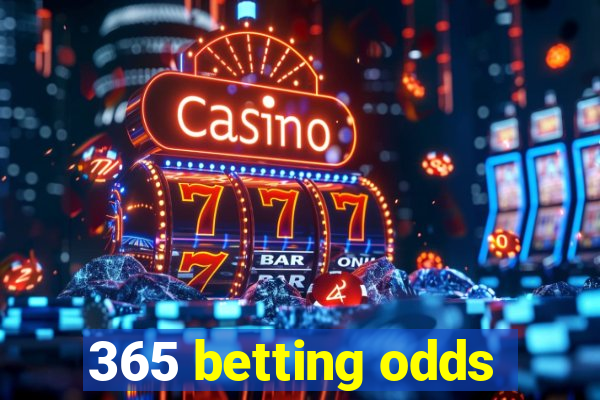 365 betting odds