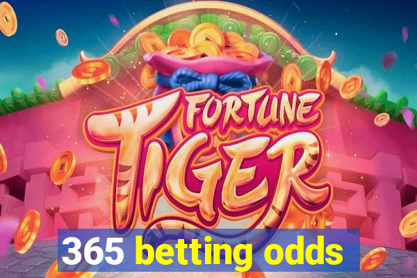 365 betting odds