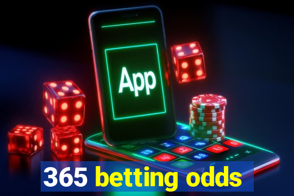 365 betting odds