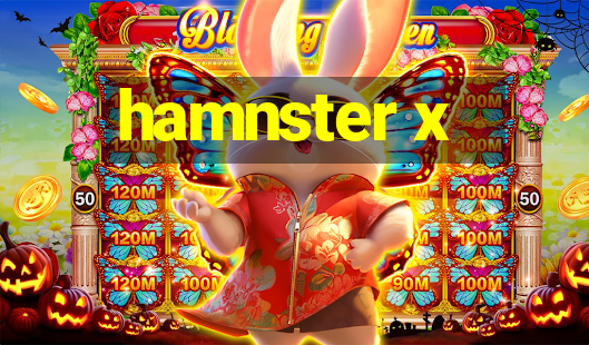 hamnster x