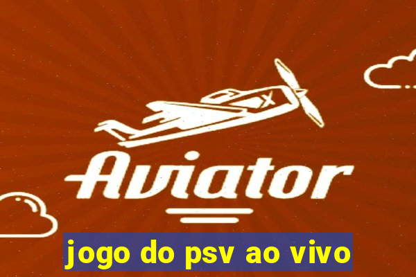 jogo do psv ao vivo