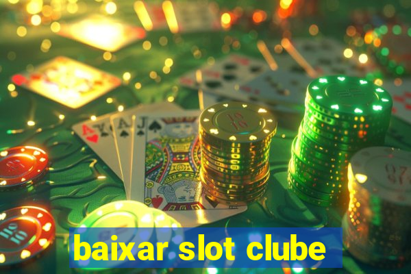 baixar slot clube