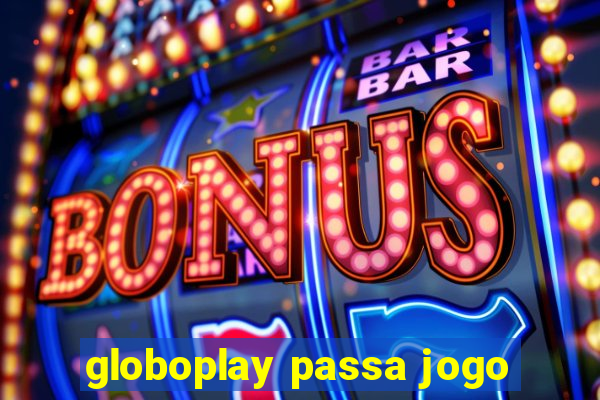 globoplay passa jogo