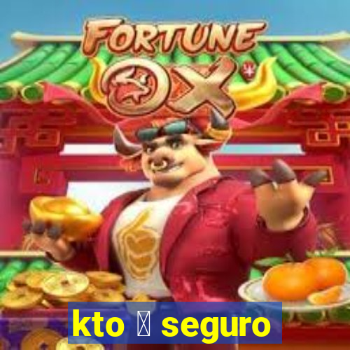 kto 茅 seguro