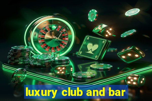 luxury club and bar